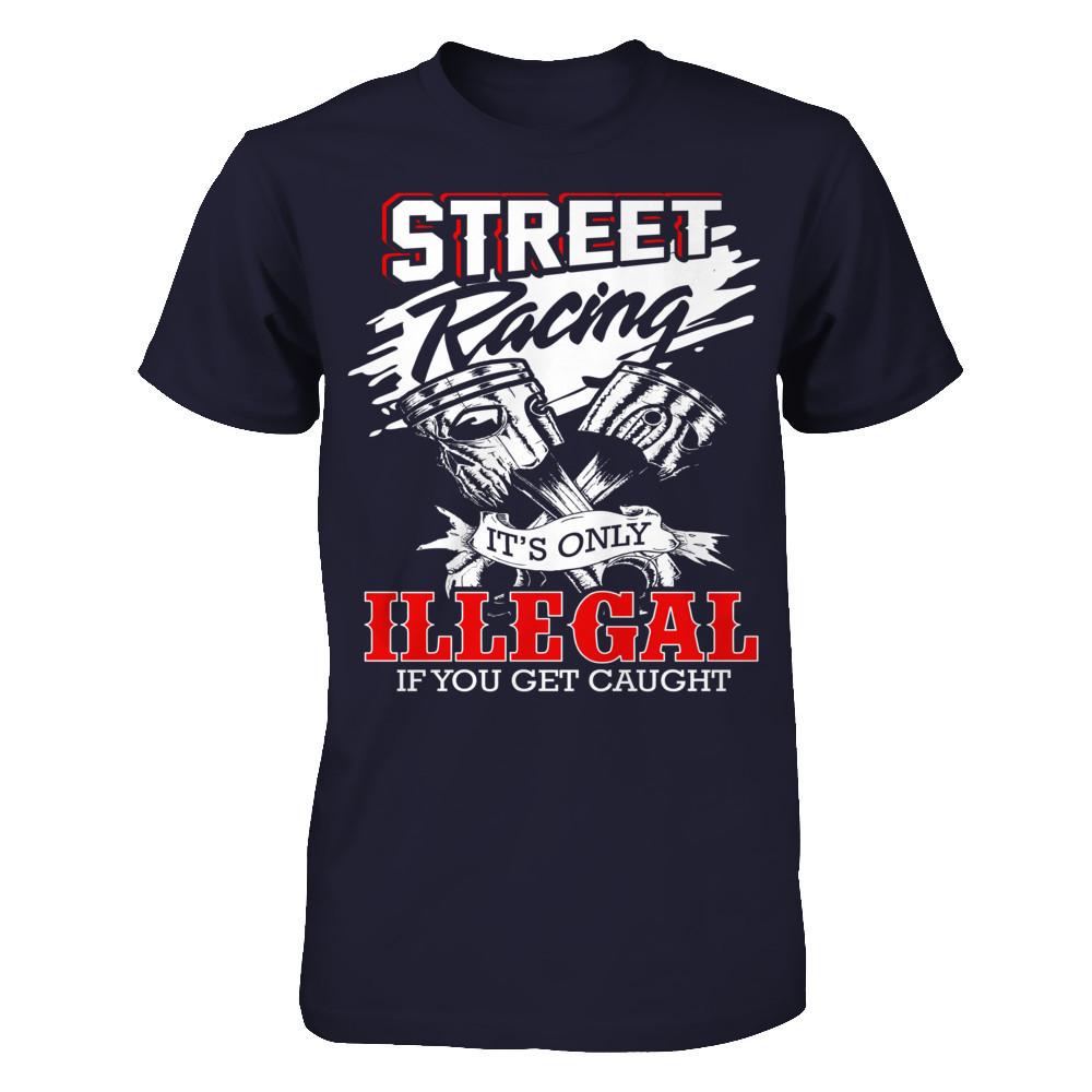 Street Racing It’s Only Illegal If You Get Caught Next Level - Unisex Fitted Tee Midnight Navy