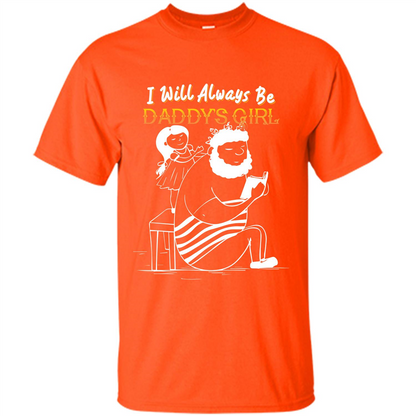 Daughter and Father T-shirt I Will Always Be Daddy‰۪s Girl T-shirt Orange