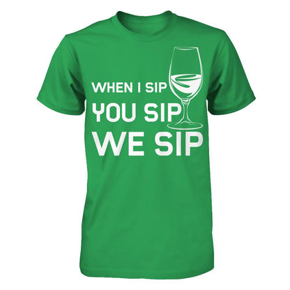 When I Sip You Sip We Sip Next Level - Unisex Fitted Tee Kelly Green