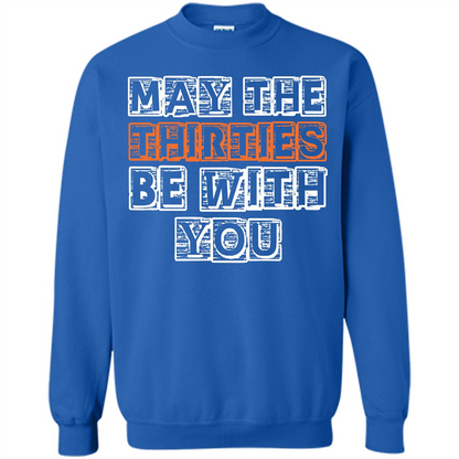 Birthday Gift T-shirt May The Thirties Be With You T-shirt Royal
