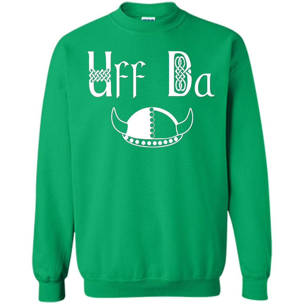 Uff Da Viking Hat Norwegian Scandinavian Saying T-shirt Irish Green
