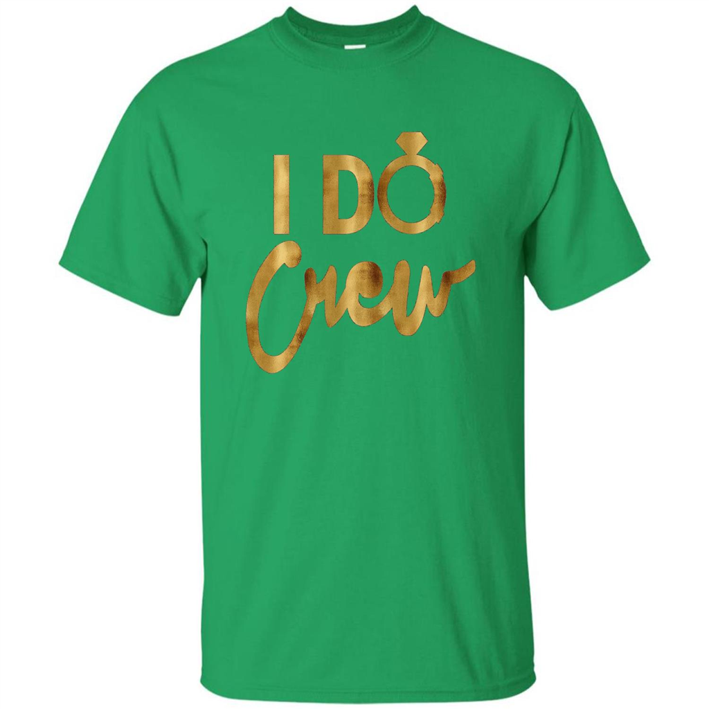 I Do Crew T-Shirt Gold Bachelorette Party Irish Green