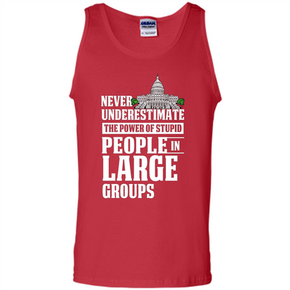 Never Underestimate Power Of Stupid People In Large Groups T-shirt Red