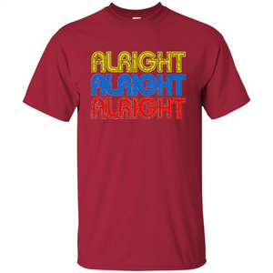 Alright Alright Alright T-shirt