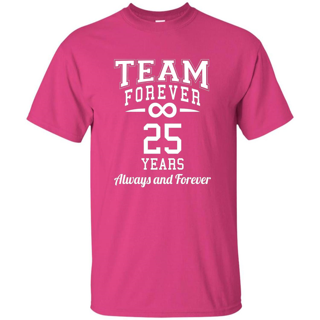 Team Forever 25 Years Always And Forever T-shirt Heliconia