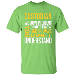 Custodian Solve Problems T-shirt