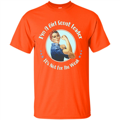 I'm A Girl Scout Leader It's Not For The Weak T-shirt Orange