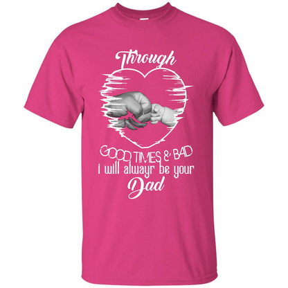 Daddy T-shirt I Will Always Be Your Dad Heliconia