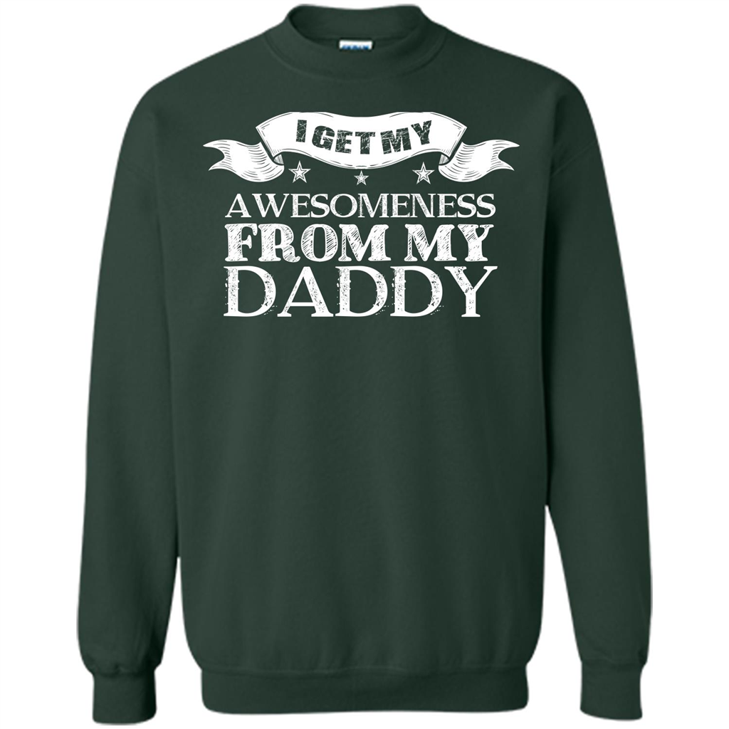 Family T-shirt I Get My Awesomeness From My Daddy Forest Green
