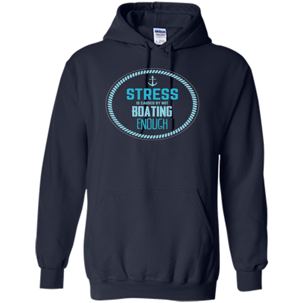 Stress Is Caused By Not Boating Enough Sailing T-Shirt Navy