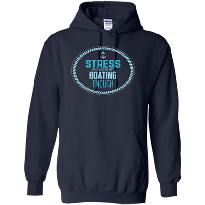 Stress Is Caused By Not Boating Enough Sailing T-Shirt Navy