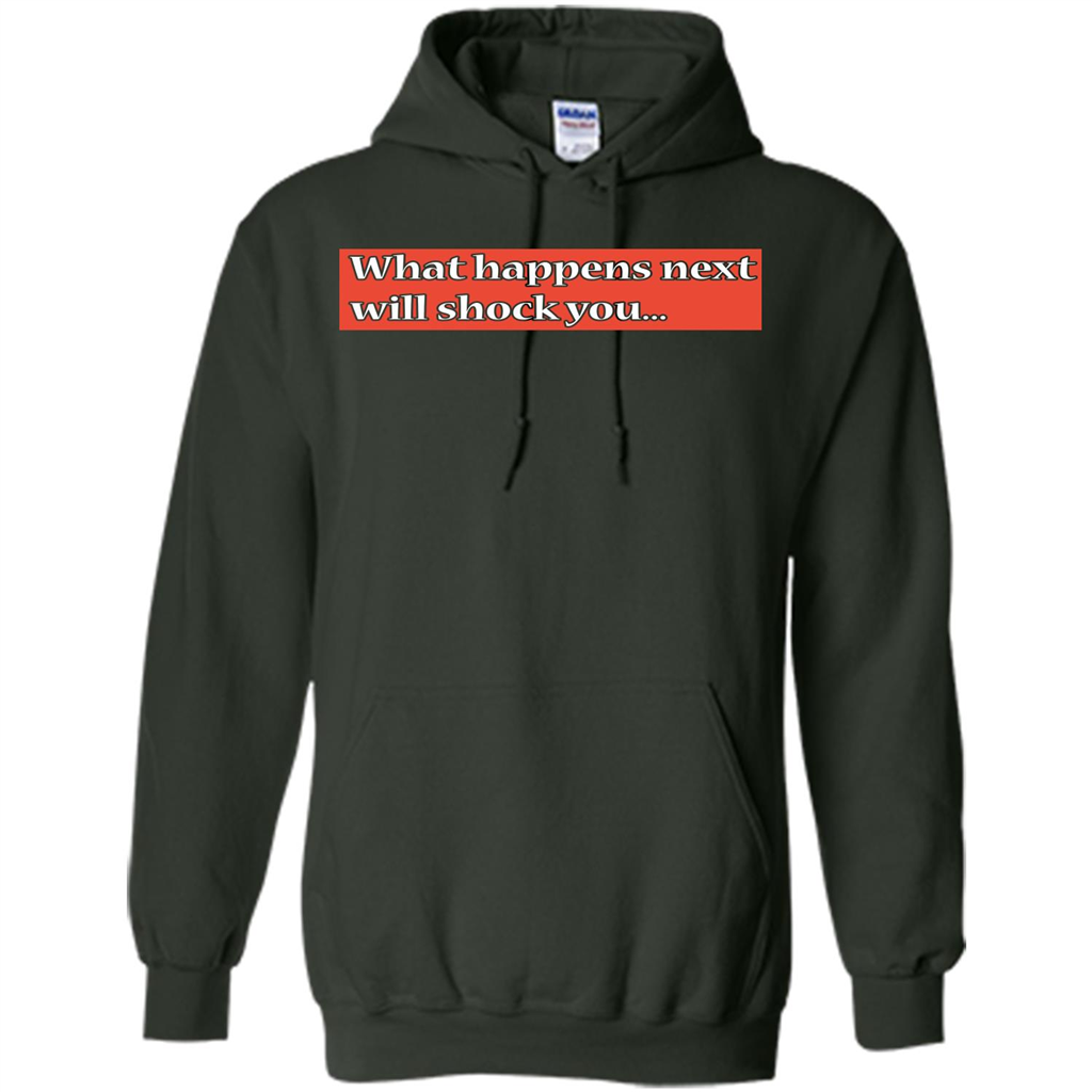 What Happens Next Will Shock You T-shirt