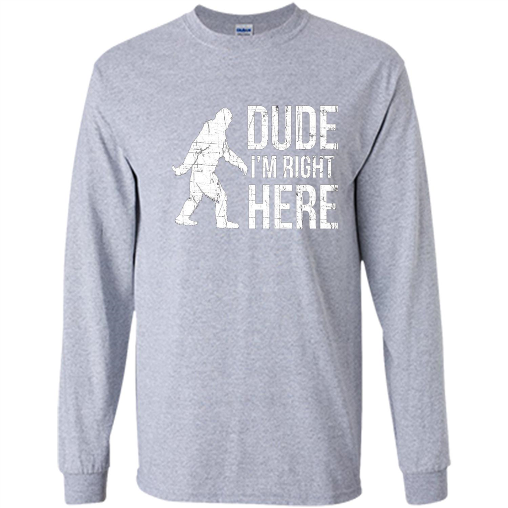 Bigfoot Sasquatch T-shirtt - Dude I'm Right Here Sport Grey