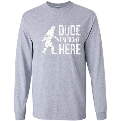 Bigfoot Sasquatch T-shirtt - Dude I'm Right Here Sport Grey