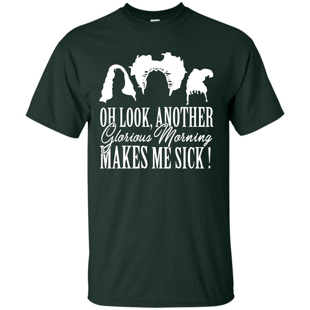 Movie T-shirt Oh Look Another Glorious Morning Makes Me Sick Forest Green
