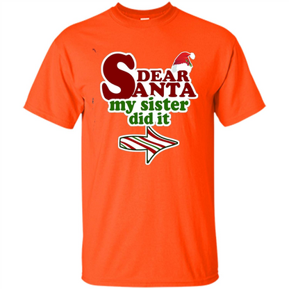 Dear Santa My Sister Did It T-shirt Orange
