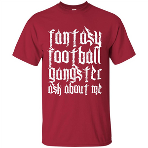 Fantasy Football T-shirt Fantasy Football Gangster Ask About Me