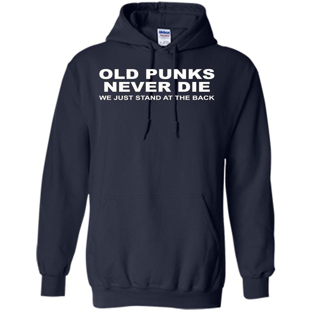 Old Punks Never Die We Just Stand At The Back T-shirt