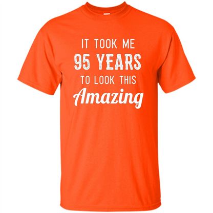 Funny 95th Birthday T-shirt Look This Amazing Orange