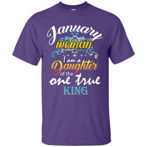 January Woman I Am A Daughter Of The One True King T-shirt