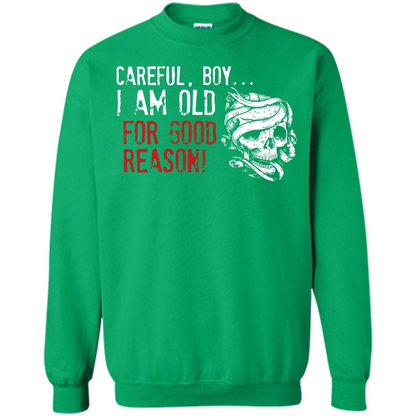 Military T-shirt Careful Boy I Am Old For Good Reason Irish Green