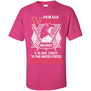 Military T-shirt Female Veteran Who Wrote A Blank Check To The United States