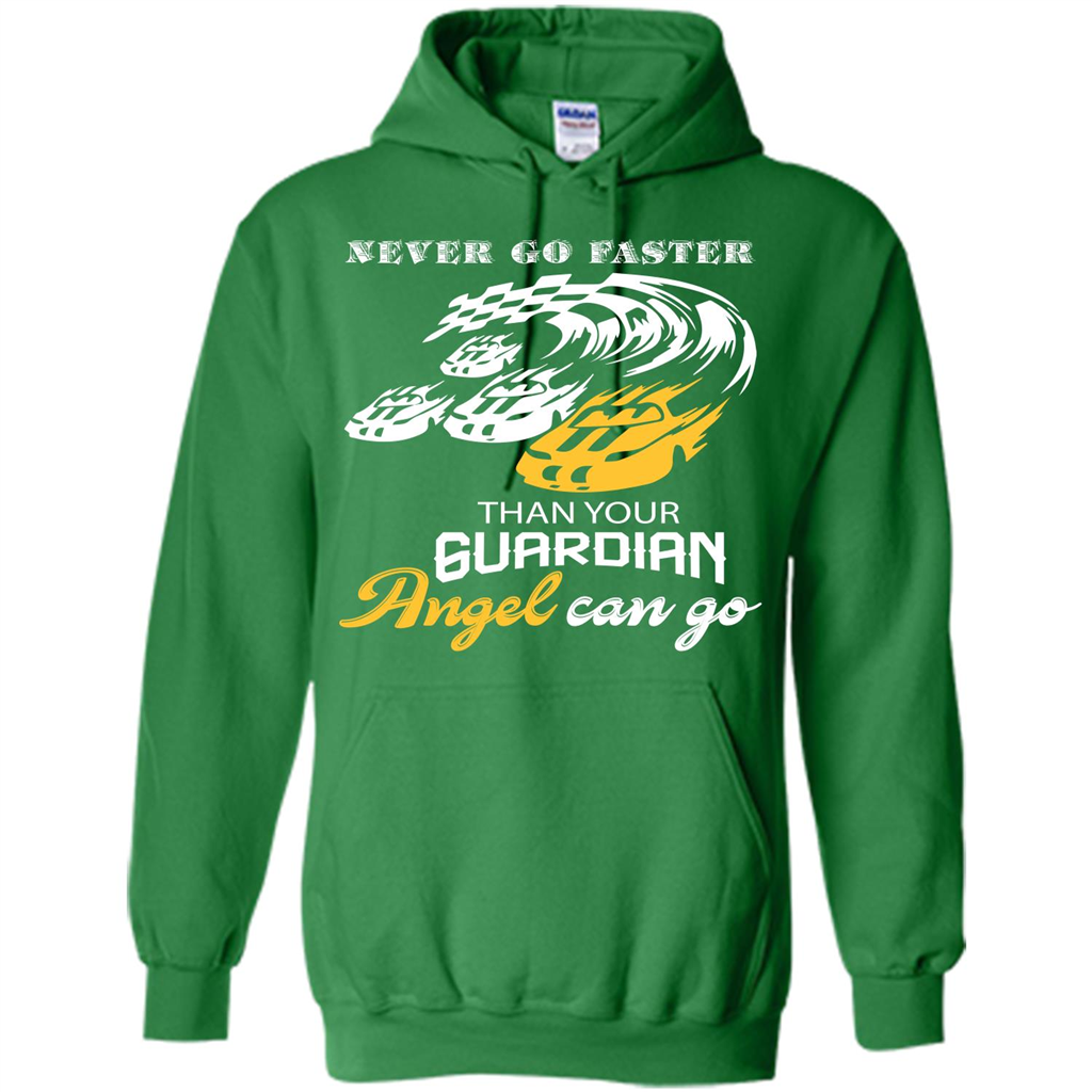 Never Go Faster Than Your Guardian Angel Can Go T-shirt Irish Green