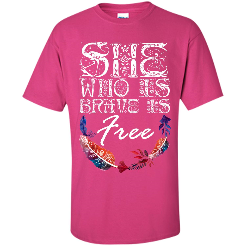 She Is Brave Is Free T-shirt Heliconia