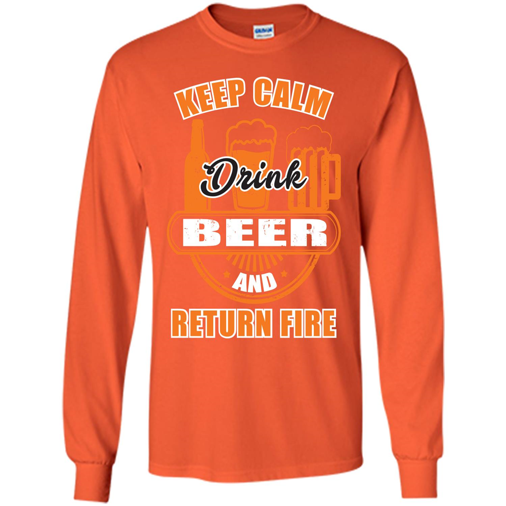 Beer T-shirt Keep Calm Drink Beer And Return Fire Orange
