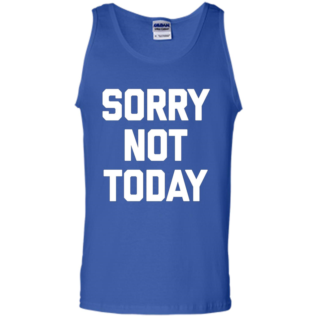 Sorry Not Today T-Shirt Funny Saying Sarcastic Novelty Cute