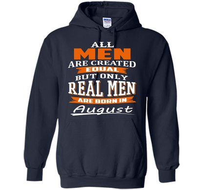 All Men Are Created Equal - Real Men Are Born in August shirt Navy