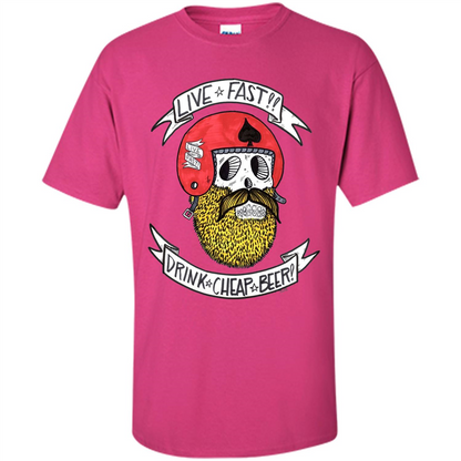 Live Fast Drink Cheap Beer T-Shirt Heliconia
