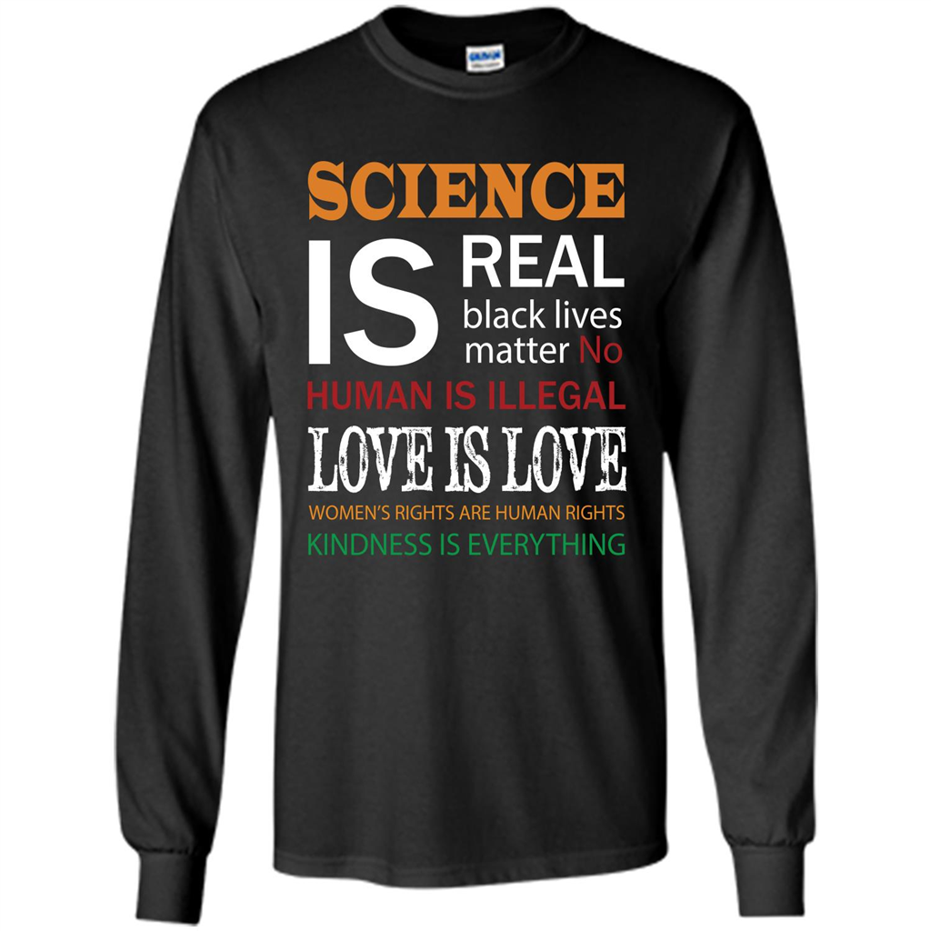 Science Is Real Black Lives Matter No Human Is Illegal Love Is Love T-shirt Black