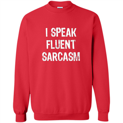 I Speak Fluent Sarcasm - Sarcastic Funny T-shirt Red
