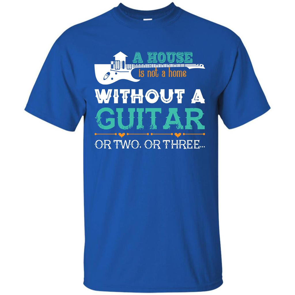 Guitar T-shirt A House Is Not A Home Without A Guitar T-shirt Royal