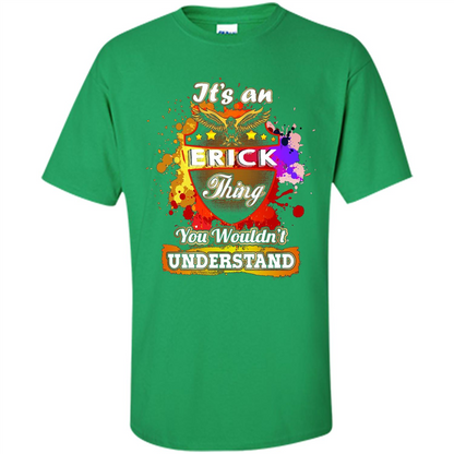 It' An Erick Thing You Wouldn't Understand Perfect T-Shirt Irish Green
