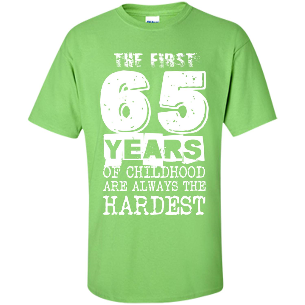 The First 65 Years Of Childhood Are Always The Hardest Lime