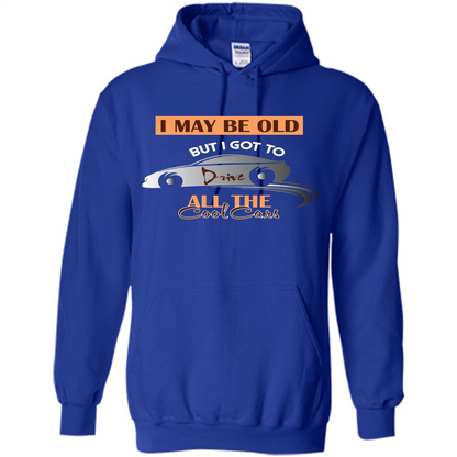 Car Lover T-shirt I May Be Old But I Got To Drive All The Cool Cars Royal