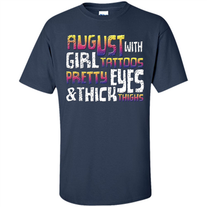 August Girl T-shirt With Tattoos Pretty Eyes and Thick Thighs T-shirt Navy