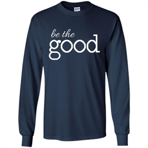 Be the Good T-shirt