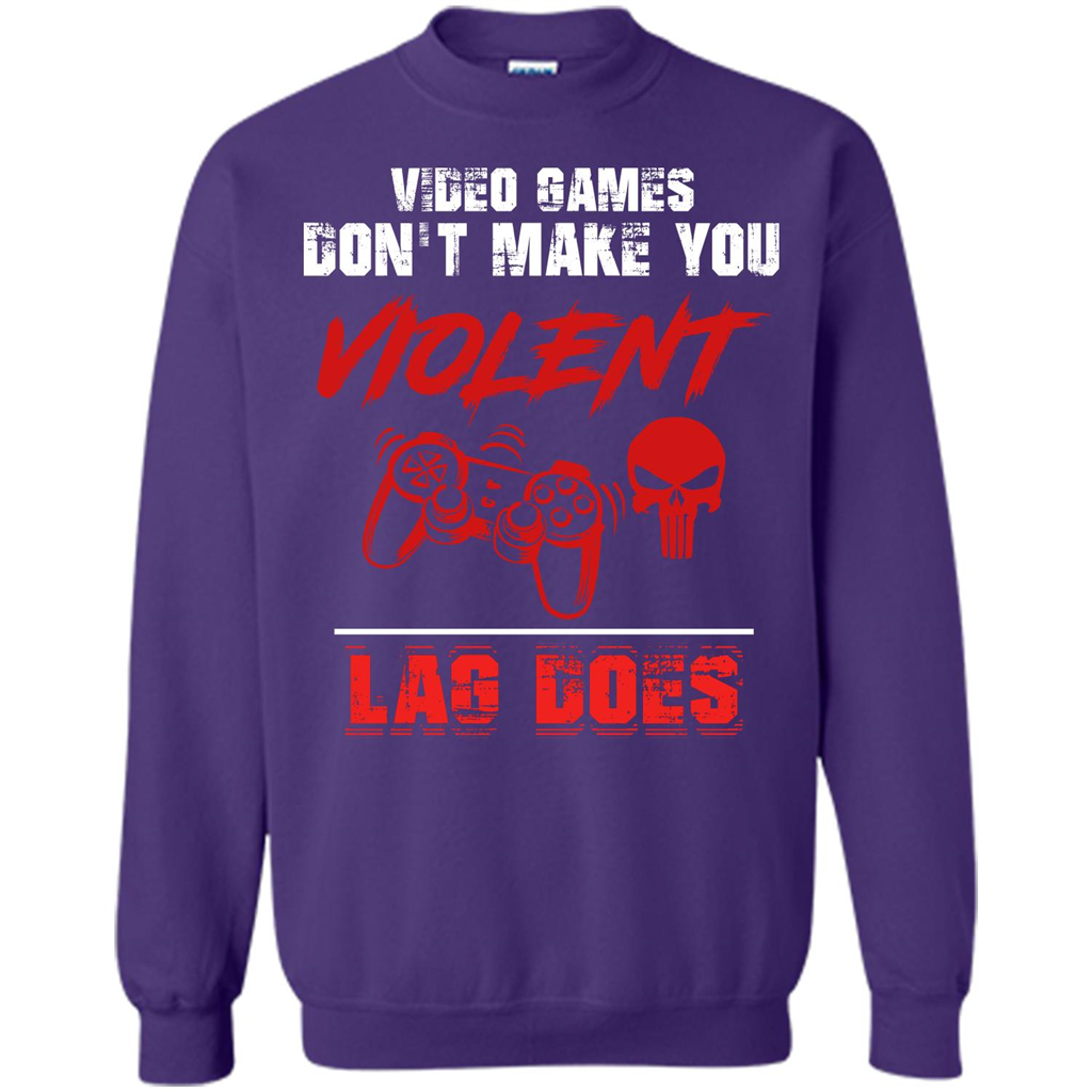 Gamer T-shirt Video Games Don't Make You Violent Lag Does T-shirt