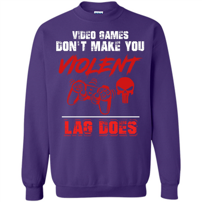 Gamer T-shirt Video Games Don't Make You Violent Lag Does T-shirt