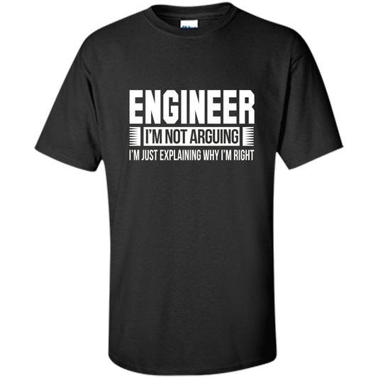 Engineer I'm Not Arguing T-shirt Black