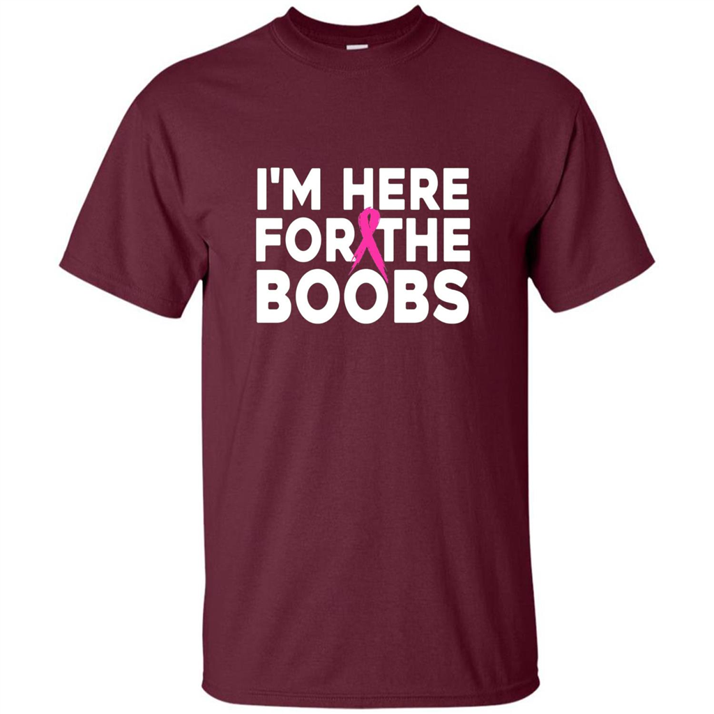 I'm Here For The Boobs T-Shirt Cancer T-shirt Maroon