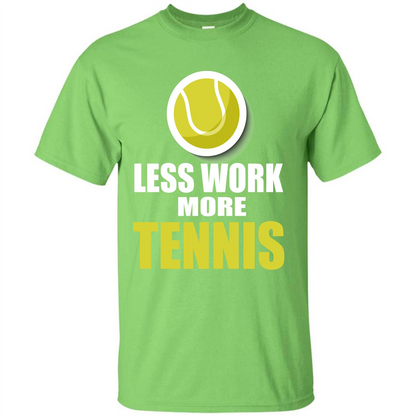 Tennis T-shirt Less Work More Tennis Lime