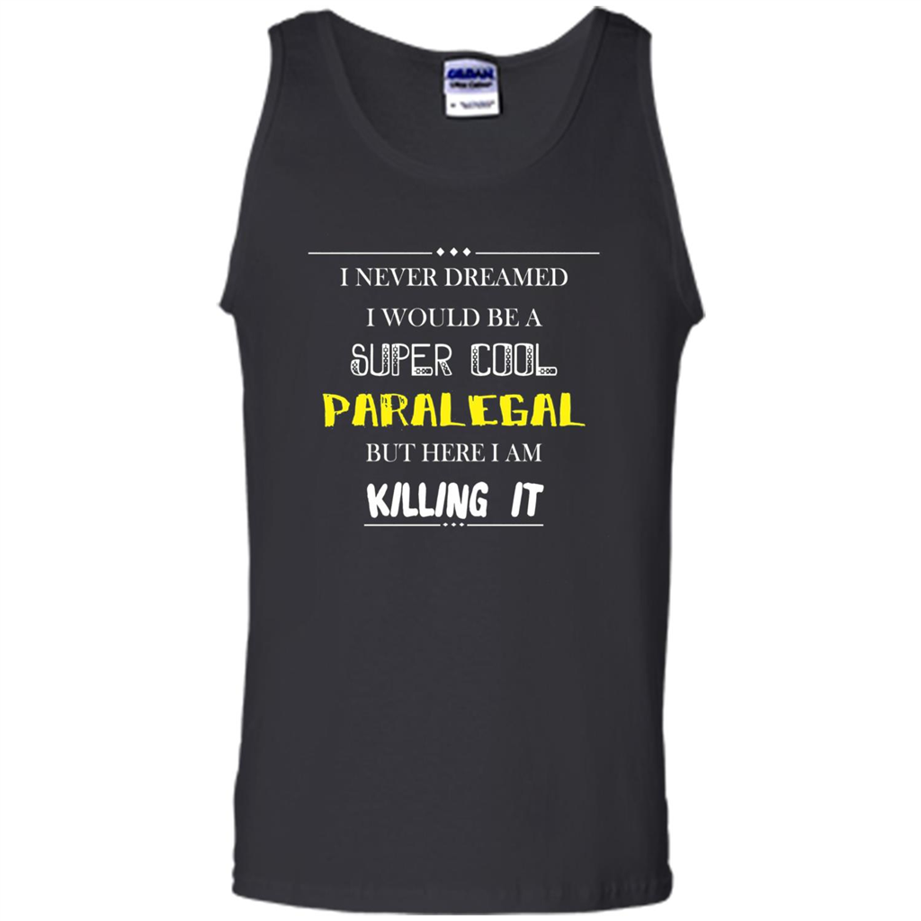 Paralegal - I Never Dreamed I Would Be A Super Cool T-shirt Black
