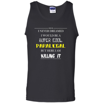 Paralegal - I Never Dreamed I Would Be A Super Cool T-shirt Black