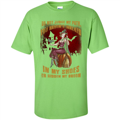 Do Not Judge My Path You Haven't Walked In My Shoes T-shirt Lime
