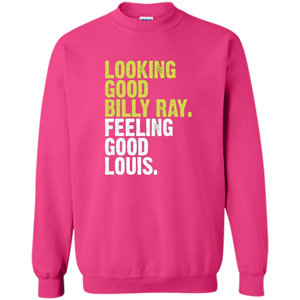 Looking Good Billy Ray Feeling Good Louis T-Shirt Heliconia