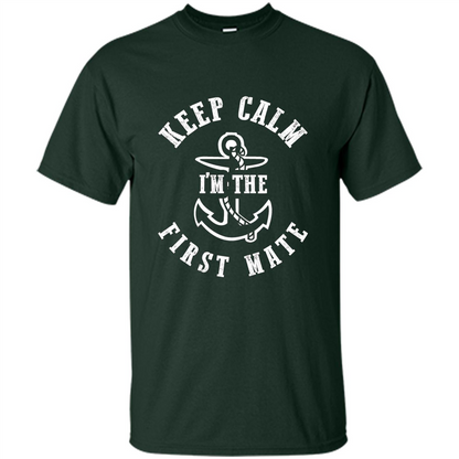 Boat Captain T-shirt Keep Calm I'm The First Mate Forest Green
